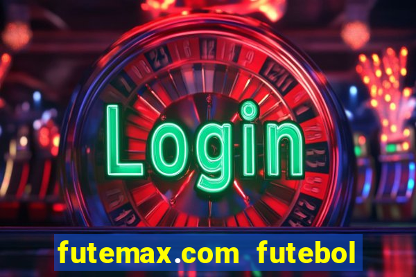 futemax.com futebol ao vivo